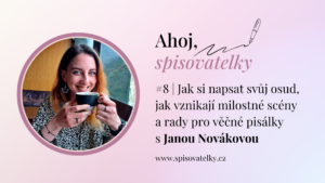 #8 Jak si napsat svůj osud, jak vznikají milostné scény a rady pro věčné pisálky s Janou Novákovou