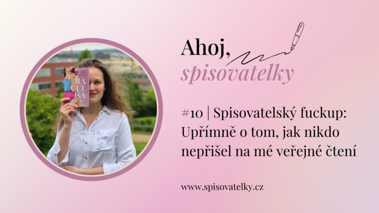 #10 | Spisovatelský fuckup: Upřímně o tom, jak nikdo nepřišel na mé veřejné čtení