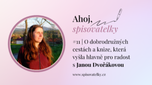 #11 | O dobrodružných cestách a knize, která vyšla hlavně pro radost s Janou Dvořákovou
